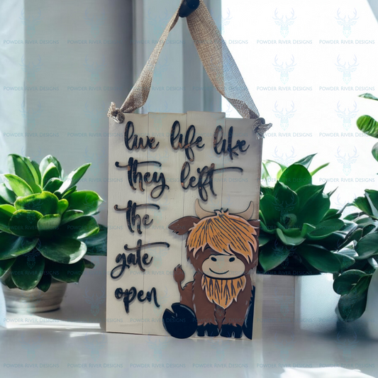 Live Like the Gates are Open Highland Cow Sign