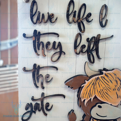 Live Like the Gates are Open Highland Cow Sign